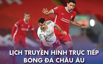 Lịch trực tiếp bóng đá châu Âu 3-4: Arsenal gặp Liverpool, Man City, Real, Chelsea cũng thi đấu