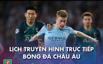 Lịch trực tiếp bóng đá châu Âu: Man City và Tottenham tranh chức vô địch