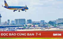 Đọc báo cùng bạn 7-4: Không nên áp giá sàn vé máy bay