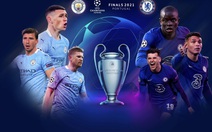 Lịch trực tiếp chung kết Champions League: Manchester City - Chelsea