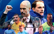 Tương quan sức mạnh giữa Man City và Chelsea ở chung kết Champions League