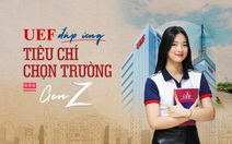 UEF đáp ứng tiêu chí chọn trường của Gen Z