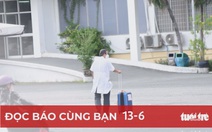 Đọc báo cùng bạn 13-6: Tạm phong tỏa Bệnh viện Bệnh nhiệt đới TP.HCM