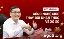 CEO Vietlott - Công nghệ giúp thay đổi nhận thức về vé số