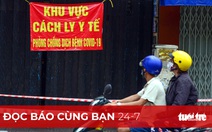 Đọc báo cùng bạn 24-7: Áp dụng chỉ thị 16 đến ngày 1-8, TP.HCM kiểm soát nghiêm ngặt giãn cách