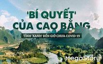 Tỉnh 'xanh' đến giờ chưa COVID-19 và 'bí quyết' của Cao Bằng