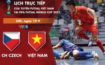 Lịch thi đấu futsal Việt Nam - CH Czech ở World Cup 2021