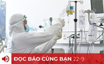 Đọc báo cùng bạn 22-9: Đỉnh căng thẳng đã qua