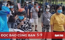 Đọc báo cùng bạn 5-9: Nên cho người tiêm 2 mũi vắc xin đi làm?