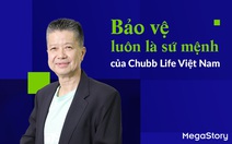 Bảo vệ luôn là sứ mệnh của Chubb Life Việt Nam