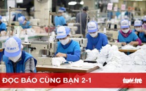 Đọc báo cùng bạn 2-1: Gắng gượng lo thưởng Tết cho công nhân