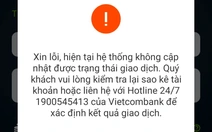 Tết sát nút, app ngân hàng lại liên tục báo lỗi