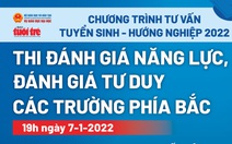 Trực tiếp: Tư vấn 'trọn gói' về kỳ thi đánh giá năng lực, thi đánh giá tư duy