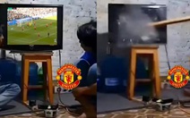 Fan Man Utd đập vỡ màn hình tivi vì thua thảm trước Man City
