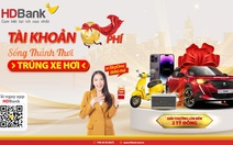 Trải nghiệm tiện ích tài khoản 0 phí, nhận quà tiền tỉ từ HDBank