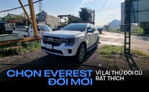 Chủ xe Ford Everest 2022: 'Thiết kế đẹp, vận hành tốt, chỉ còn vài điểm chưa ưng'