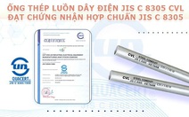 Cát Vạn Lợi sản xuất ống thép luồn dây điện chuẩn JIS C 8305