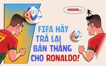 FIFA hãy trả lại bàn thắng cho Ronaldo!