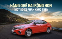 Chủ xe Honda City: ‘Ồn nhưng rộng, thậm chí hơn ô tô phân khúc trên'