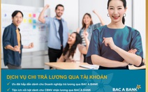 Chi lương an toàn, người lao động nhận vô vàn ưu đãi từ BAC A BANK