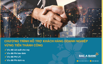 BAC A BANK hỗ trợ doanh nghiệp vững tiến thành công