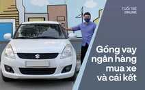 9X ân hận khi mua xe trả góp: Lỗ 300 triệu và chịu gánh nặng tài chính