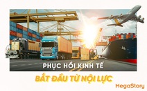 Phục hồi kinh tế: Bắt đầu từ đâu? Như thế nào? Ra sao?