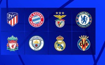 Tứ kết Champions League: Bóng đá Anh, Tây Ban Nha áp đảo