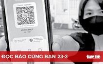 Đọc báo cùng bạn 23-3: Hộ chiếu vắc xin, mỗi người một mã QR?