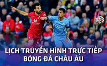 Lịch trực tiếp bóng đá châu Âu 10-4: Đại chiến Man City - Liverpool, Barca ra sân