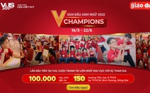 VUS tổ chức ‘Sàn đấu Anh ngữ V Champions 2022’