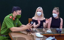 Hai nữ du khách Nga mất điện thoại: 'Công an Việt Nam điều tra giỏi quá'
