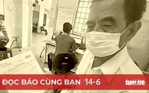 Đọc báo cùng bạn 14-6: Bệnh nhân lãnh đủ vì thiếu thuốc, vật tư y tế