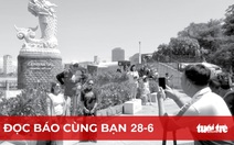 Đọc báo cùng bạn 28-6: Du khách 'đói' thông tin chuẩn