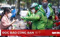 Đọc báo cùng bạn 16-7: 'Mưa' phụ phí từ hãng xe công nghệ: Chống độc quyền, chèn ép người tiêu dùng