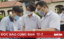 Đọc báo cùng bạn 17-7: Tuyển sinh đại học 2022: Điểm chuẩn xét học bạ cao ngất ngưởng