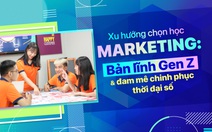 Xu hướng chọn học Marketing: Bản lĩnh Gen Z & đam mê chinh phục thời đại số