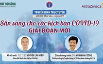 Talkshow ‘Sẵn sàng cho các kịch bản COVID-19 giai đoạn mới’