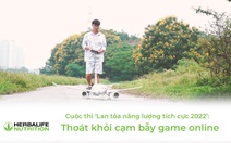 Cuộc thi ‘Lan tỏa năng lượng tích cực 2022’: Thoát khỏi cạm bẫy game online