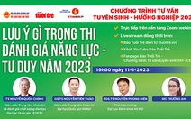 Tối 11-1, tư vấn tuyển sinh - hướng nghiệp trực tuyến:
Thi đánh giá năng lực năm 2023, lưu ý gì?