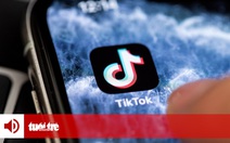 Đọc báo cùng bạn 8-4: Phải dẹp video TikTok nhảm nhí, độc hại