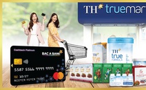 Chủ thẻ tín dụng Bac A Bank nhận ưu đãi đặc quyền tại TH truemart