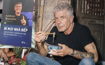 Anthony Bourdain, chuyện động trời của nhà bếp và tình yêu ẩm thực Việt Nam