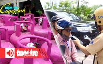 Điểm tin 8h: Giá gas tăng vào ngày đầu năm; Năm 2024 tiếp tục xử nghiêm nồng độ cồn