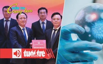 Điểm tin 8h: 5 dự án ngàn tỉ sắp làm ở Bình Định; AI phát hiện hơn 160.000 loại vi rút mới