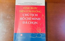 Vững bước trên con đường Chủ tịch Hồ Chí Minh đã chọn