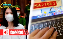Điểm tin 18h: Ngọc Trinh lãnh 1 năm tù treo; Khuyến mãi ảo dịp Tết