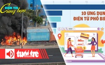 Điểm tin 18h: Container cháy dữ dội trên cầu Phú Mỹ ; Dân Hàn 'đi chợ online' Trung Quốc