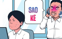 Sao kê chiếu mệnh khiến thanh niên mất việc trong 30 giây