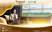 Sacombank và Bamboo Airways hợp tác khai thác phòng chờ thương gia